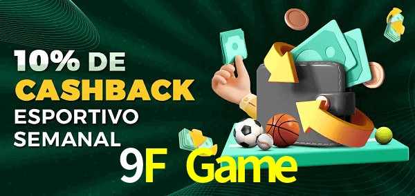 10% de bônus de cashback na 9F Game